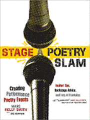 Marc Smith, Joe Kraynak - Stage a Poetry Slam: Creating Performance Poetry Events--Insider Tips, Backstage Advice, and Lots of Examples, Häftad