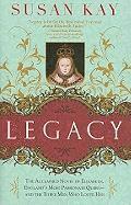 bokomslag Legacy: The Acclaimed Novel of Elizabeth, England's Most Passionate Queen -- And the Three Men Who Loved Her
