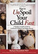 bokomslag How to Unspoil Your Child Fast