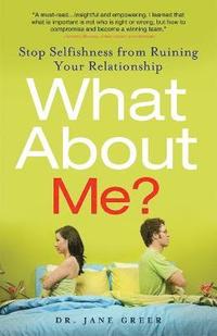 bokomslag What about Me?: Stop Selfishness from Ruining Your Relationship