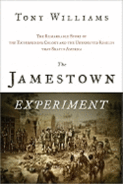 Tony Williams - The Jamestown Experiment: The Remarkable Story of the Enterprising Colony and the Unexpected Results That Shaped America, Häftad