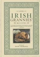 bokomslag Our Irish Grannies' Recipes: Comforting and Delicious Cooking from the Old Country to Your Family's Table