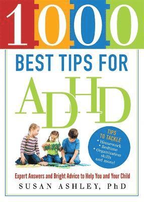 bokomslag 1000 Best Tips for ADHD: Expert Answers and Bright Advice to Help You and Your Child