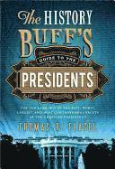 Thomas R. Flagel - History Buff's Guide to the Presidents: Top Ten Rankings of the Best, Worst, Largest, and Most Controversial Facets of the American Presidency, Häftad