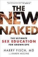 bokomslag The New Naked: The Ultimate Sex Education for Grown-Ups