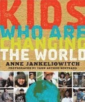 Anne Jankéliowitch - Kids Who Are Changing the World: A Book from the Goodplanet Foundation, Häftad