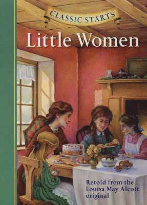 Louisa May Alcott - Classic Starts®: Little Women, Inbunden