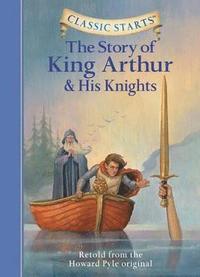 bokomslag Classic Starts (R): The Story of King Arthur & His Knights