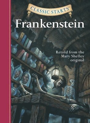 Mary Shelley, Deanna McFadden - Classic Starts®: Frankenstein, Inbunden