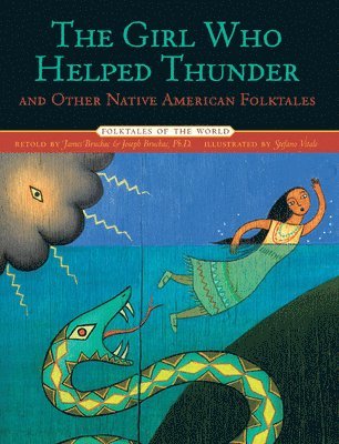 James Bruchac - Girl Who Helped Thunder and Other Native American Folktales, Inbunden