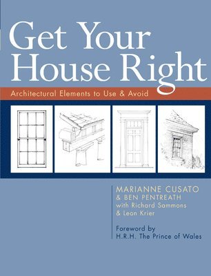 Ben Pentreath, Leon Krier, Marianne Cusato, Richard Sammons - Get Your House Right, Häftad