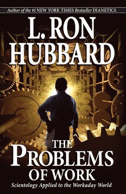 L. Ron Hubbard - The Problems of Work: Scientology Applied to the Workaday World, Häftad