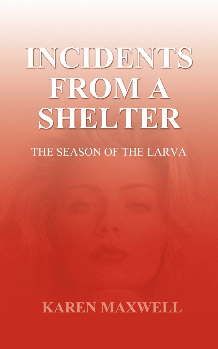 Karen Maxwell - Incidents from a Shelter, Häftad