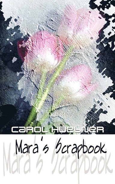 Carol Huebner - Mara's Scrapbook, Häftad