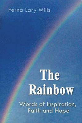 bokomslag The Rainbow, Words of Inspiration, Faith and Hope