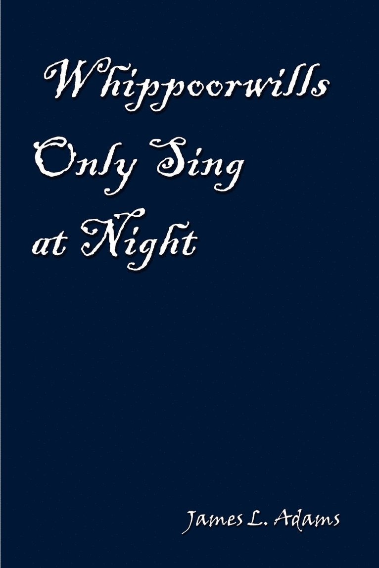 Whippoorwills Only Sing at Night 1