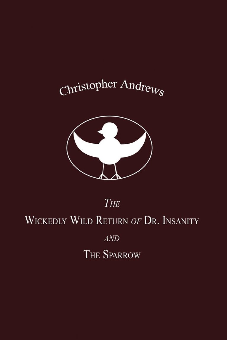 Christopher Andrews - Wickedly Wild Return of Dr. Insanity and the Sparrow, Häftad