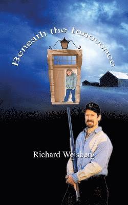 Richard Weisberg - Beneath the Innocence, Häftad