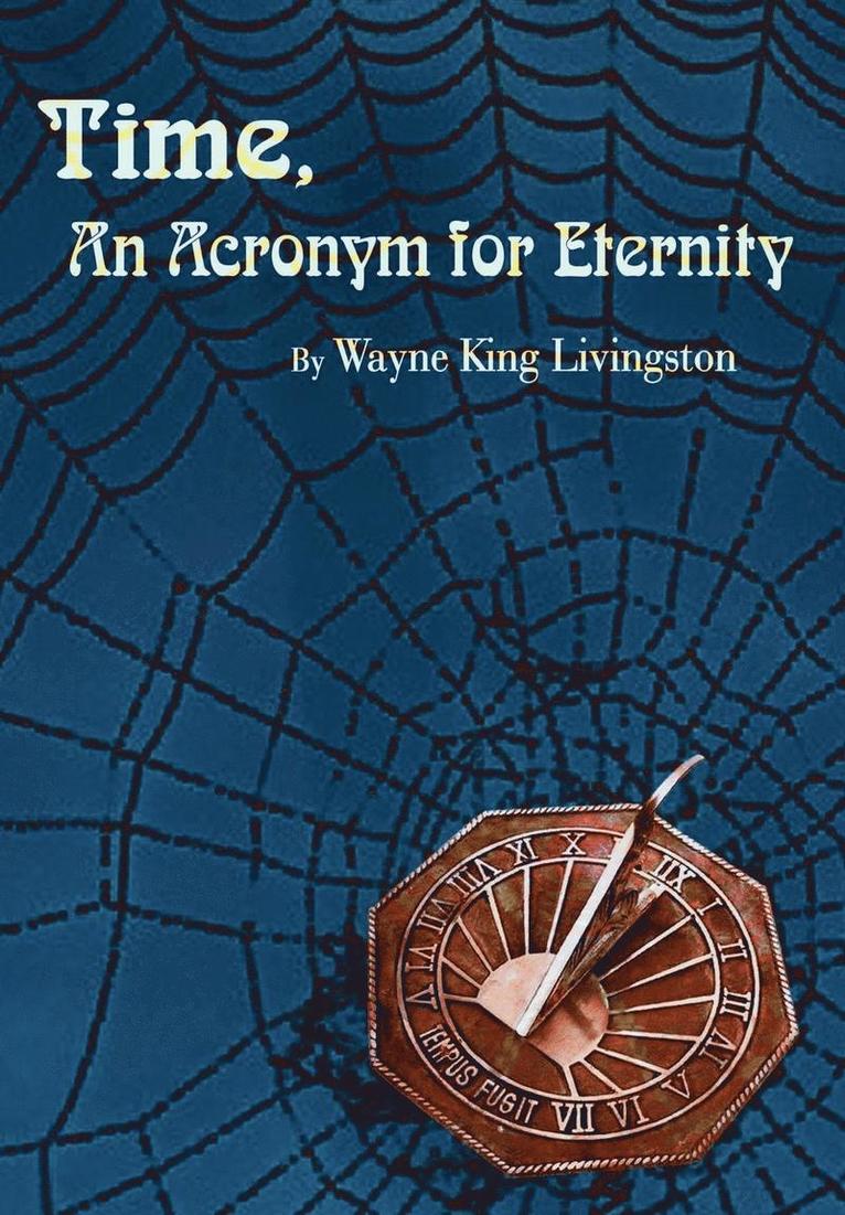 Time, an Acronym for Eternity