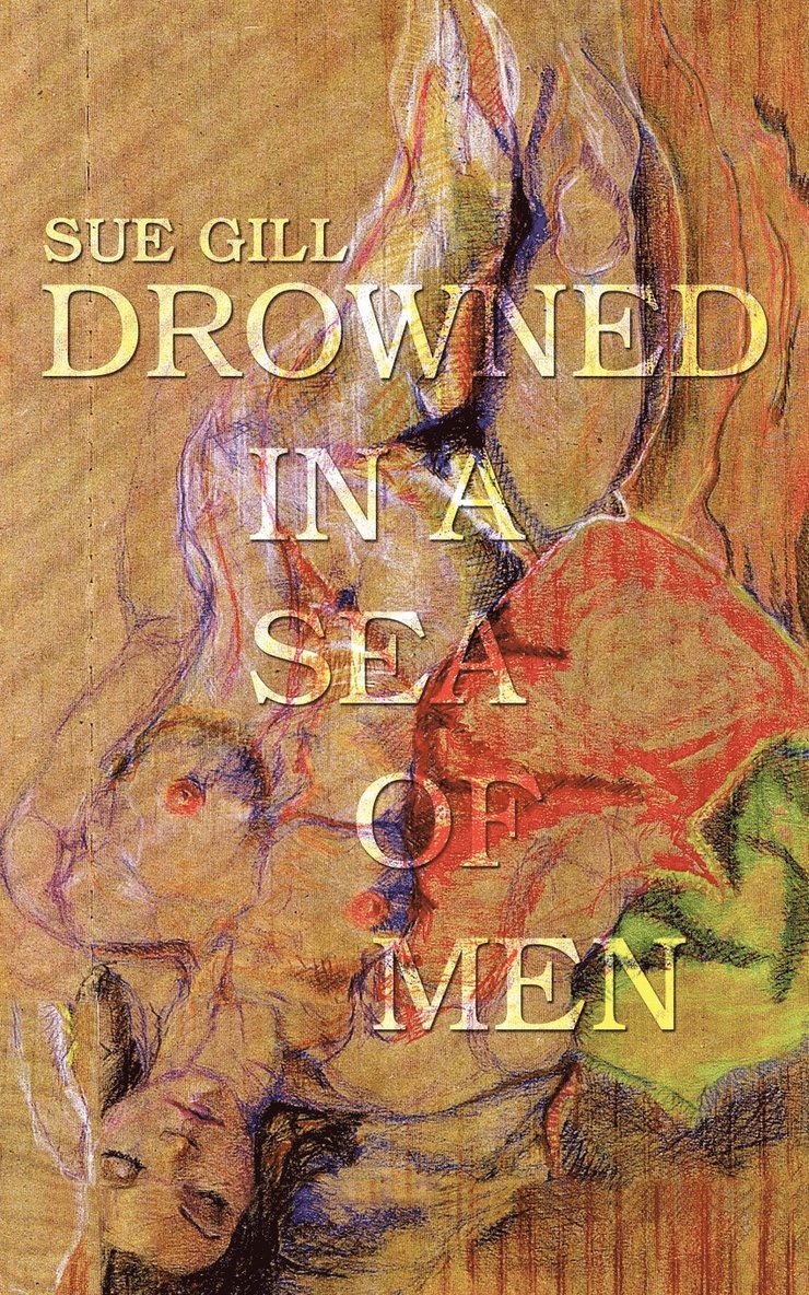 Sue Gill - Drowned in a Sea of Men, Häftad