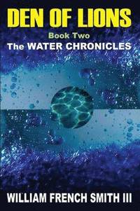bokomslag Den of Lions: Book Two, the Water Chronicles