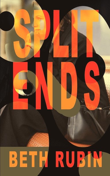 Beth Rubin - Split Ends, Häftad