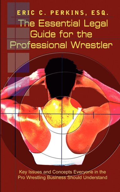 bokomslag The Essential Legal Guide for the Professional Wrestler