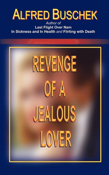 Alfred Buschek - Revenge of a Jealous Lover, Häftad