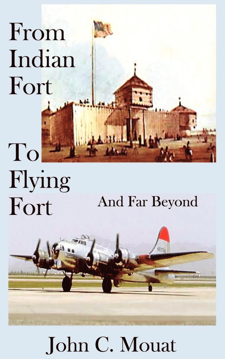 From Indian Fort to Flying Fort -and Far Beyond