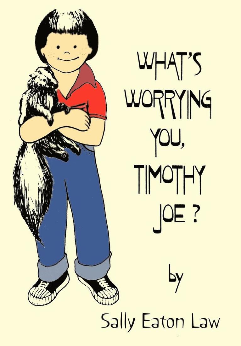What's Worrying You, Timothy Joe? 1