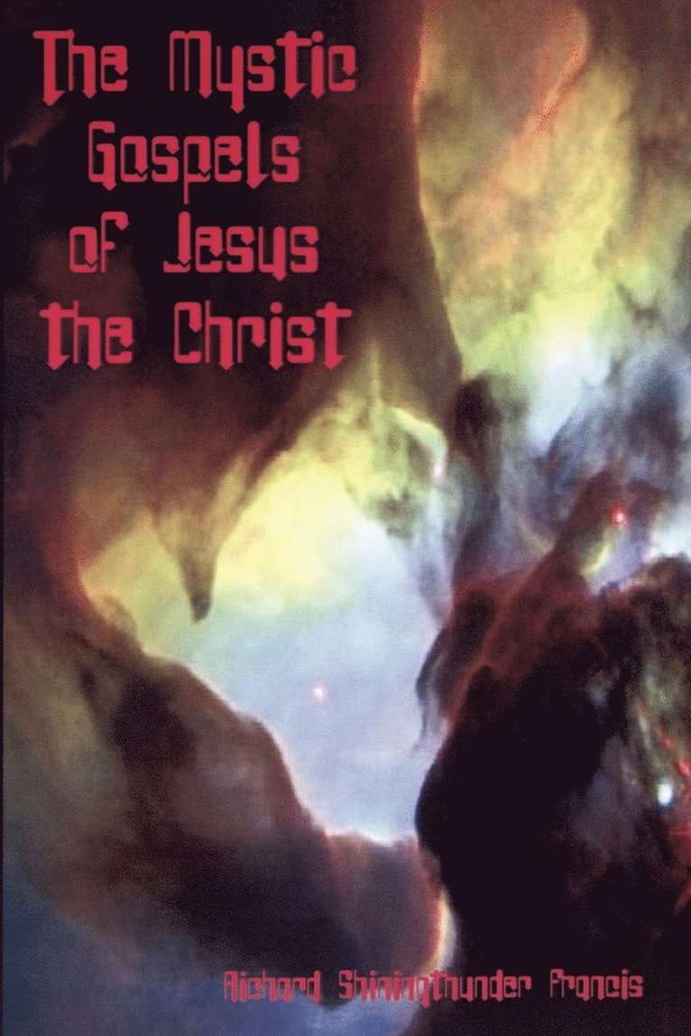 The Mystic Gospels of Jesus the Christ 1