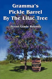 bokomslag Gramma's Pickle Barrel by the Lilac Tree