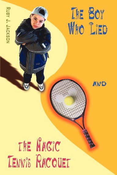 bokomslag The Boy Who Lied and the Magic Tennis Raquet