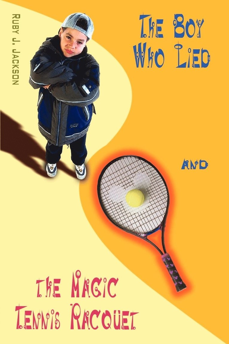 The Boy Who Lied and the Magic Tennis Raquet 1