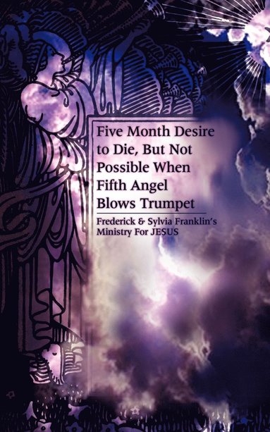 bokomslag Five Month Desire to Die, But Not Possible When Fifth Angel Blows Trumpet