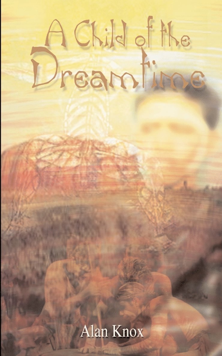 Alan Knox - Child of the Dreamtime, Häftad