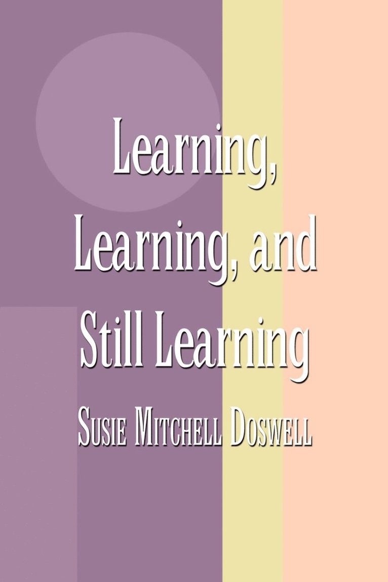 Learning, Learning, and Still Learning 1