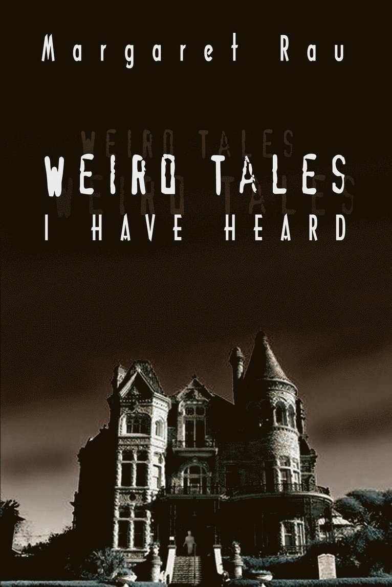 Weird Tales I Have Heard 1