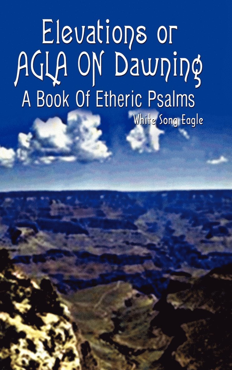 White Song Eagle - Elevations or Agla on Dawning, Inbunden