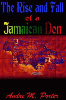 bokomslag The Rise and Fall of a Jamaican Don