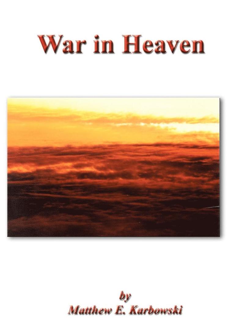 Matthew E. Karbowski, Matthew E Karbowski - War in Heaven, Inbunden