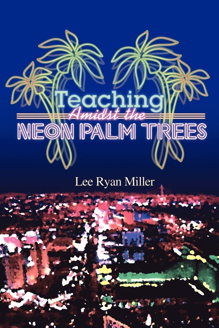 Teaching Amidst the Neon Palm Trees 1