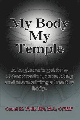 Carol K. Prill - My Body My Temple, Häftad
