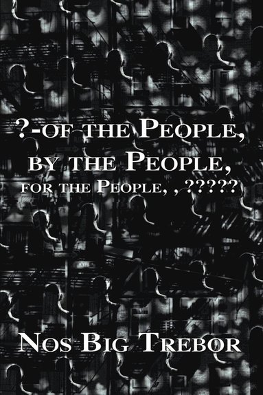 bokomslag ?-of the People, by the People, for the People, , ?????