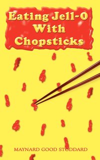 bokomslag Eating Jell-O with Chopsticks