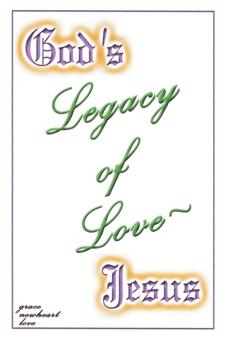 Grace Newheart Love - God's Legacy of Love - Jesus, Häftad