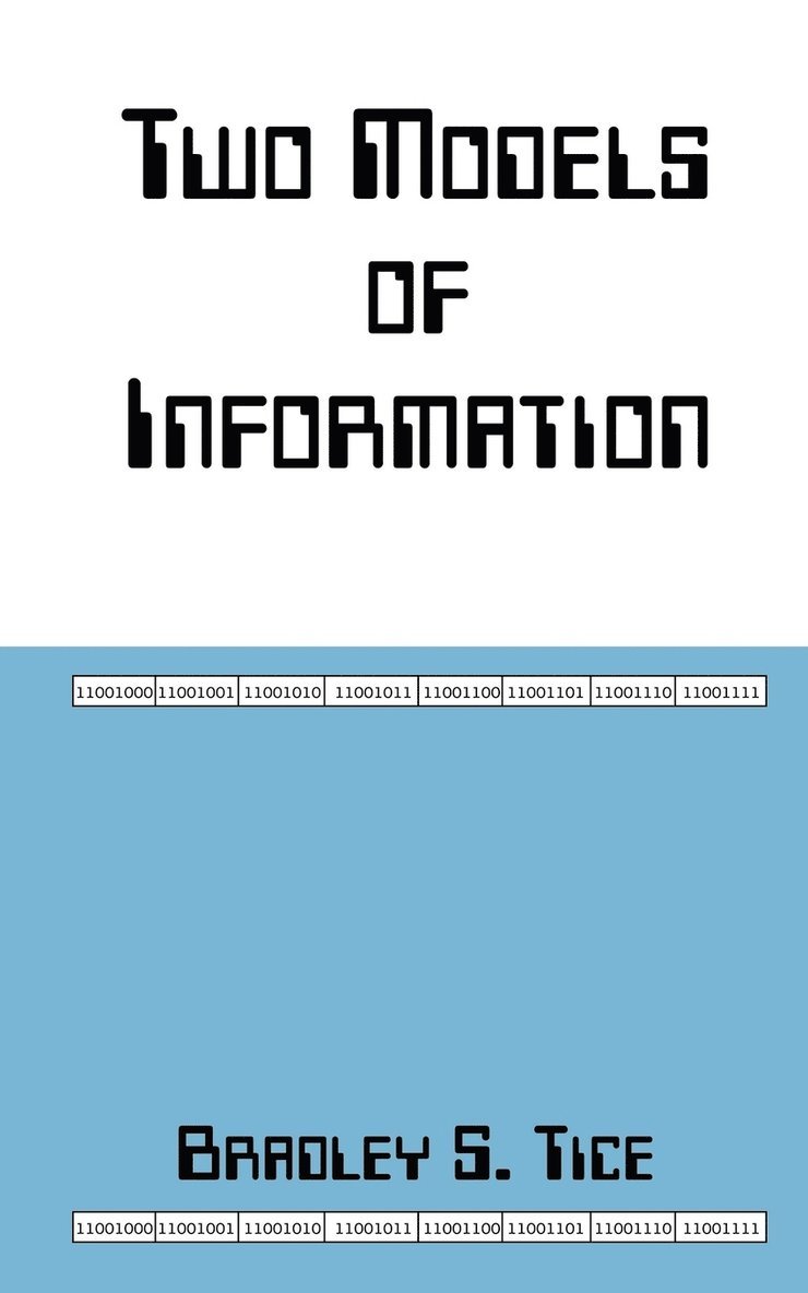 Bradley S. Tice - Two Models of Information, Häftad