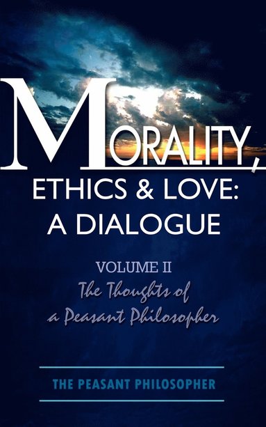 bokomslag Morality, Ethics & Love: v. II
