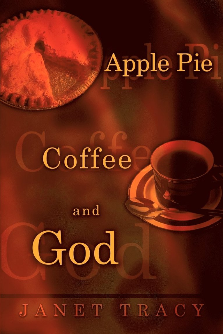 Apple Pie, Coffee, and God 1