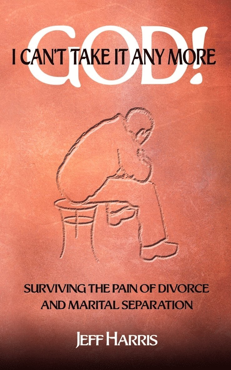 Jeff Harris - God! I Can't Take it Any More, Häftad